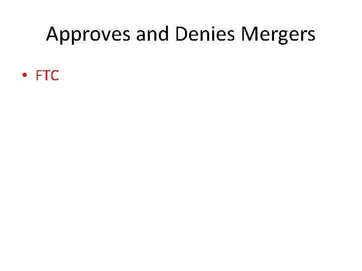 Approves and Denies Mergers • FTC 