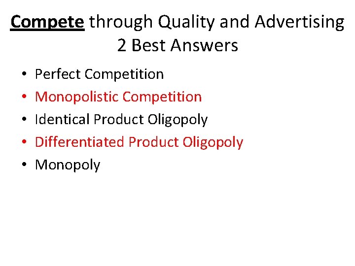 Compete through Quality and Advertising 2 Best Answers • • • Perfect Competition Monopolistic