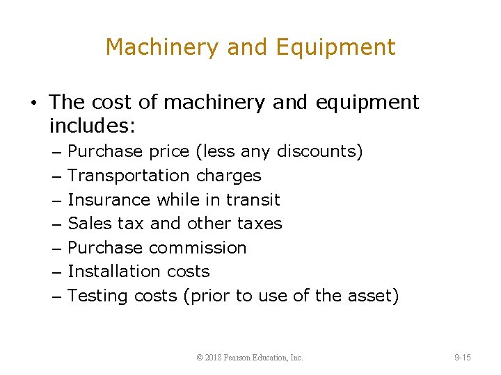 Machinery and Equipment • The cost of machinery and equipment includes: – – –