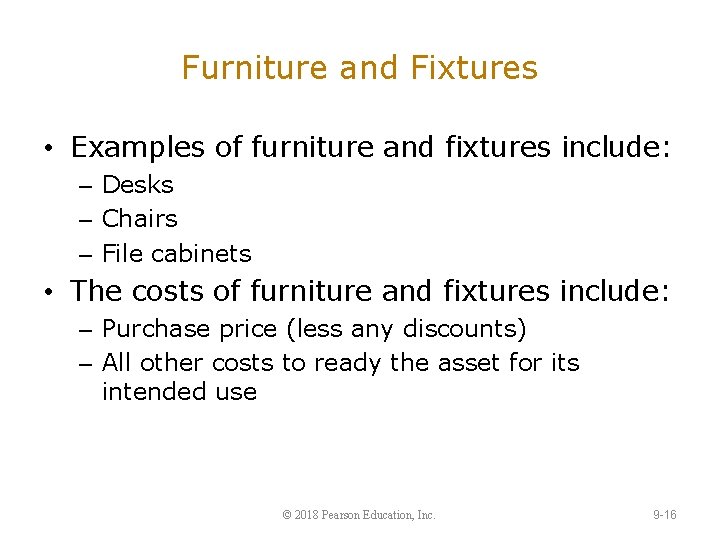 Furniture and Fixtures • Examples of furniture and fixtures include: – Desks – Chairs