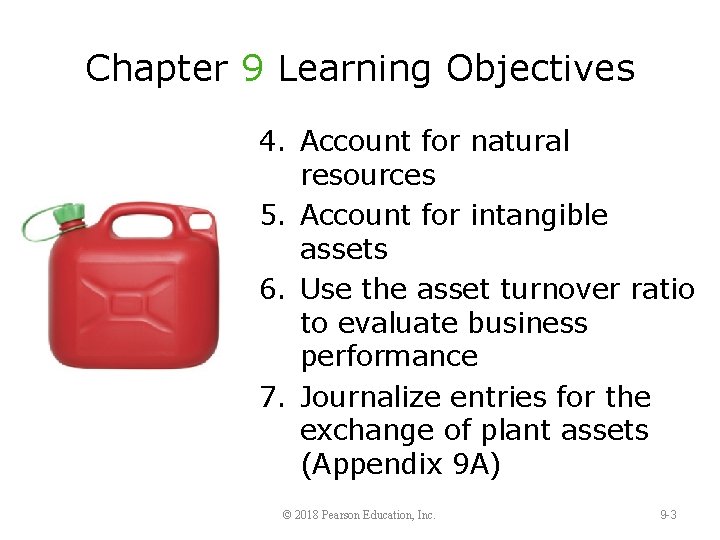 Chapter 9 Learning Objectives 4. Account for natural resources 5. Account for intangible assets