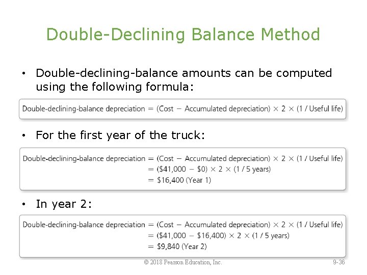 Double-Declining Balance Method • Double-declining-balance amounts can be computed using the following formula: •