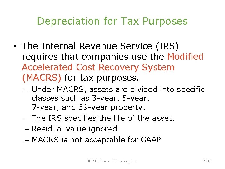 Depreciation for Tax Purposes • The Internal Revenue Service (IRS) requires that companies use