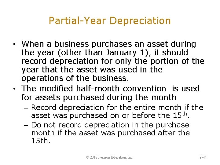 Partial-Year Depreciation • When a business purchases an asset during the year (other than