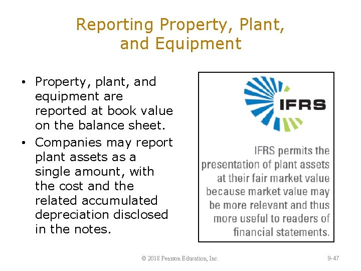 Reporting Property, Plant, and Equipment • Property, plant, and equipment are reported at book