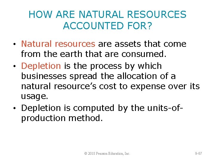 HOW ARE NATURAL RESOURCES ACCOUNTED FOR? • Natural resources are assets that come from