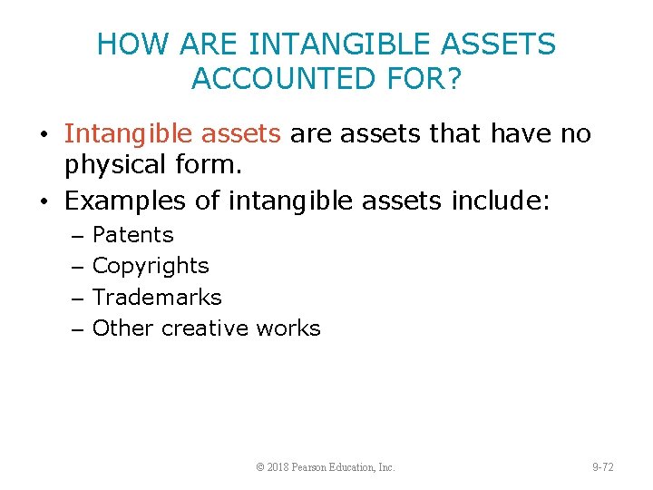 HOW ARE INTANGIBLE ASSETS ACCOUNTED FOR? • Intangible assets are assets that have no