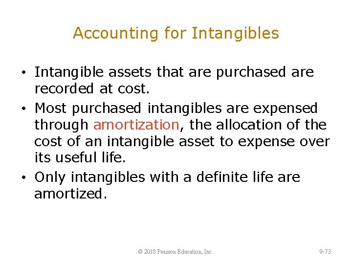 Accounting for Intangibles • Intangible assets that are purchased are recorded at cost. •