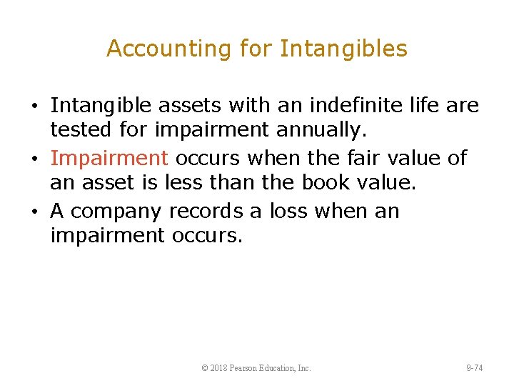 Accounting for Intangibles • Intangible assets with an indefinite life are tested for impairment