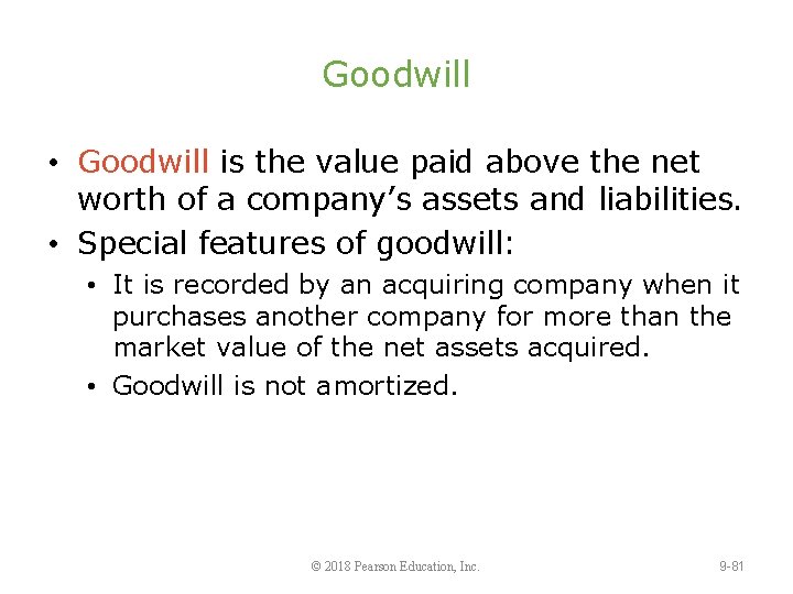 Goodwill • Goodwill is the value paid above the net worth of a company’s