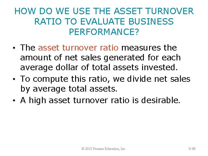 HOW DO WE USE THE ASSET TURNOVER RATIO TO EVALUATE BUSINESS PERFORMANCE? • The