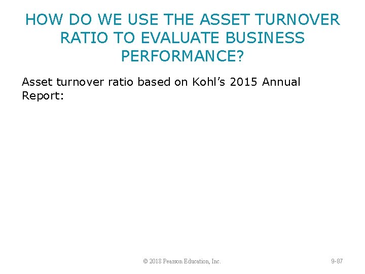 HOW DO WE USE THE ASSET TURNOVER RATIO TO EVALUATE BUSINESS PERFORMANCE? Asset turnover