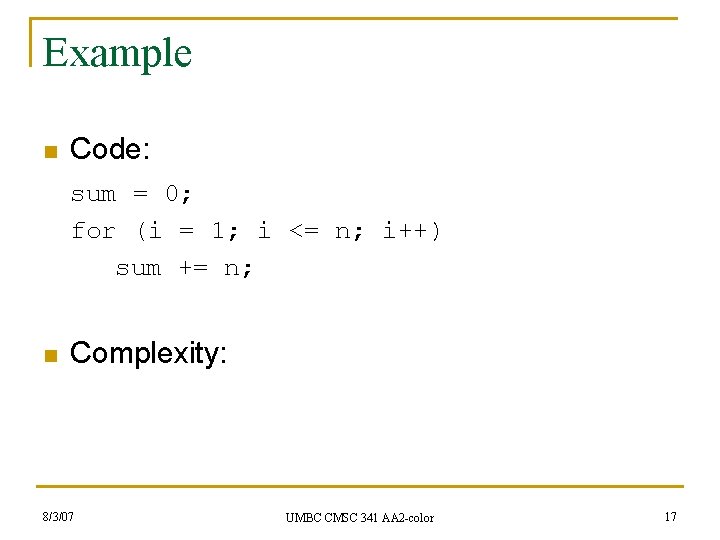Example n Code: sum = 0; for (i = 1; i <= n; i++)
