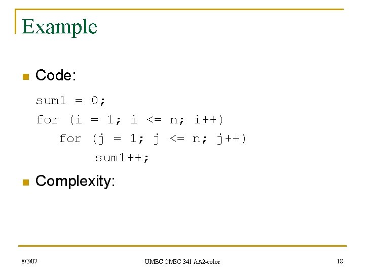 Example n Code: sum 1 = 0; for (i = 1; i <= n;
