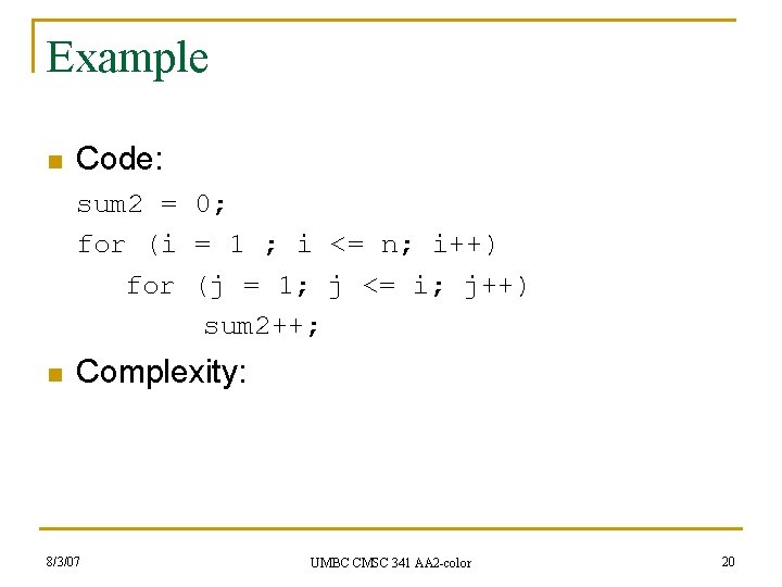 Example n Code: sum 2 = 0; for (i = 1 ; i <=