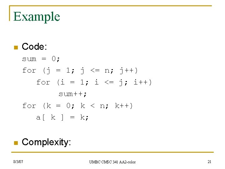 Example n Code: sum = 0; for (j = 1; j <= n; j++)