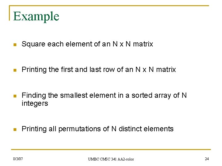 Example n Square each element of an N x N matrix n Printing the