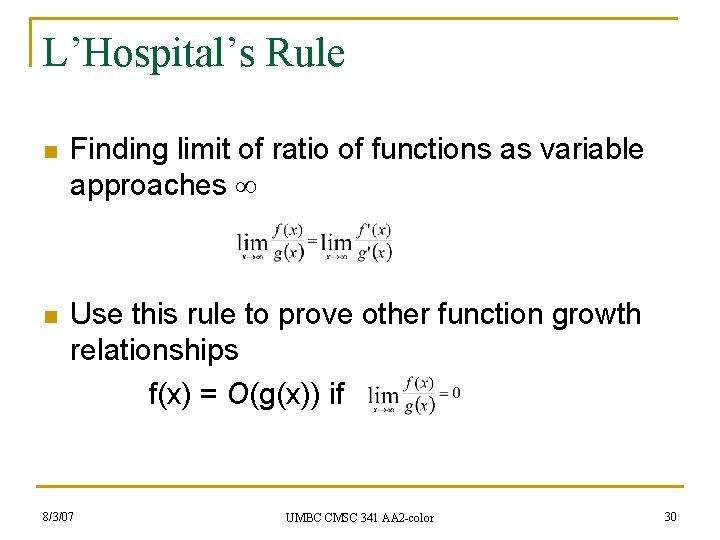 L’Hospital’s Rule n Finding limit of ratio of functions as variable approaches n Use