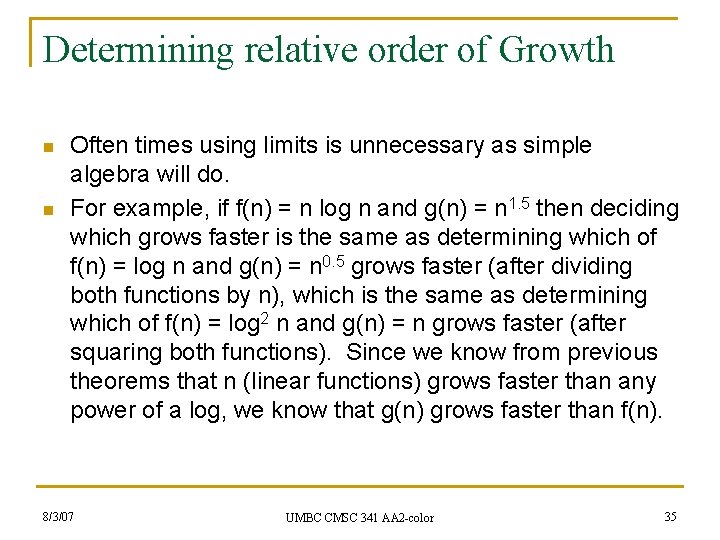 Determining relative order of Growth n n Often times using limits is unnecessary as