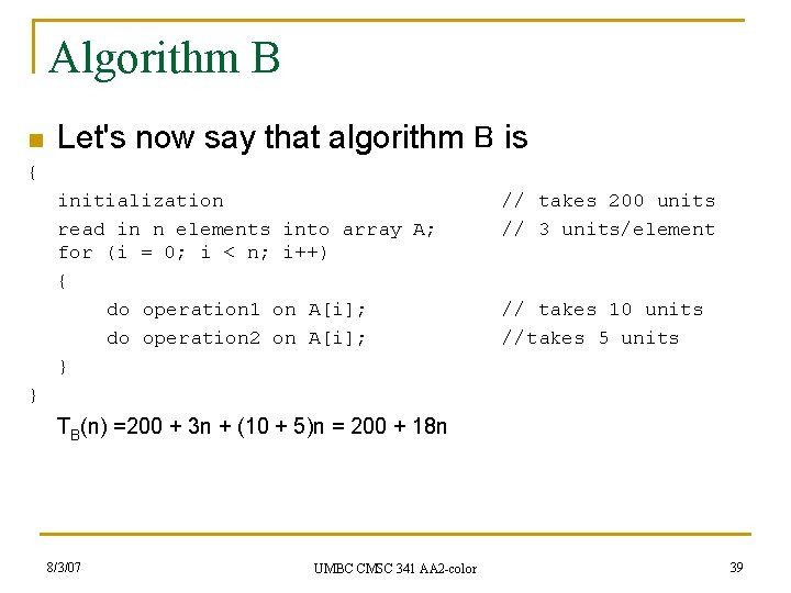 Algorithm B n Let's now say that algorithm B is { initialization read in