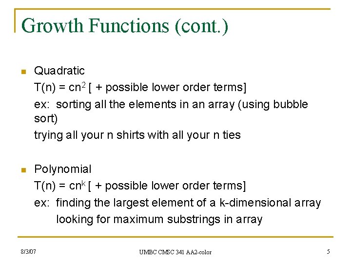 Growth Functions (cont. ) n Quadratic T(n) = cn 2 [ + possible lower