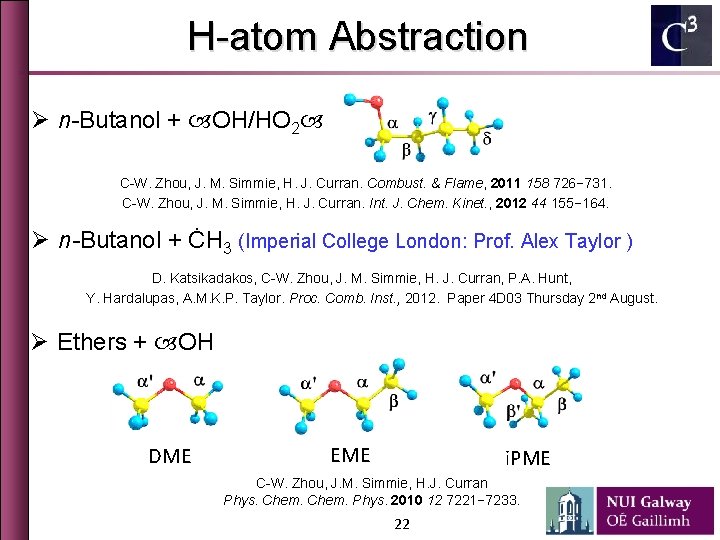 H-atom Abstraction Ø n-Butanol + OH/HO 2 C-W. Zhou, J. M. Simmie, H. J.