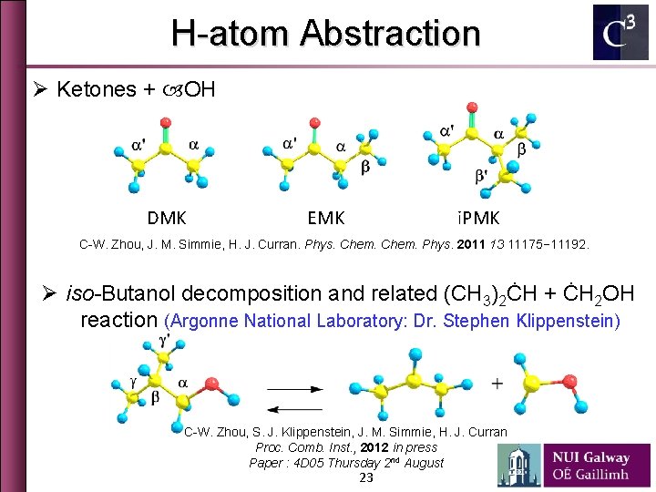 H-atom Abstraction Ø Ketones + OH DMK EMK i. PMK C-W. Zhou, J. M.