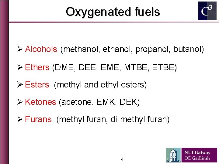 Oxygenated fuels Ø Alcohols (methanol, propanol, butanol) Ø Ethers (DME, DEE, EME, MTBE, ETBE)