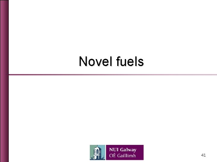 Novel fuels 41 