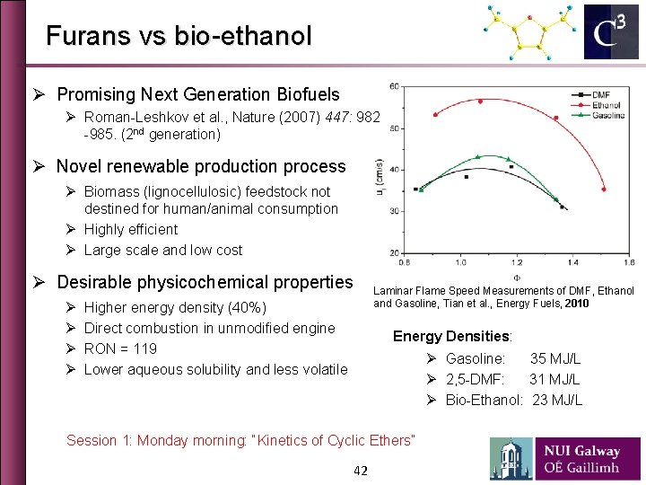 Furans vs bio-ethanol Ø Promising Next Generation Biofuels Ø Roman-Leshkov et al. , Nature