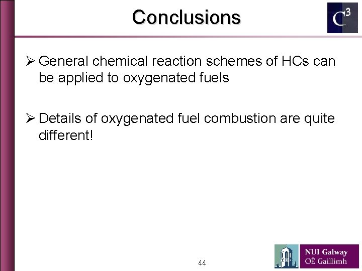 Conclusions Ø General chemical reaction schemes of HCs can be applied to oxygenated fuels
