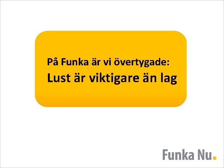 På Funka är vi övertygade: Lust är viktigare än lag 