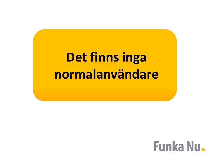 Det finns inga normalanvändare 