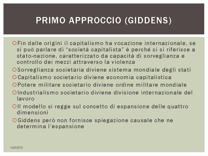 PRIMO APPROCCIO (GIDDENS) Fin dalle origini il capitalismo ha vocazione internazionale, se si può PRIMO APPROCCIO (GIDDENS) Fin dalle origini il capitalismo ha vocazione internazionale, se si può