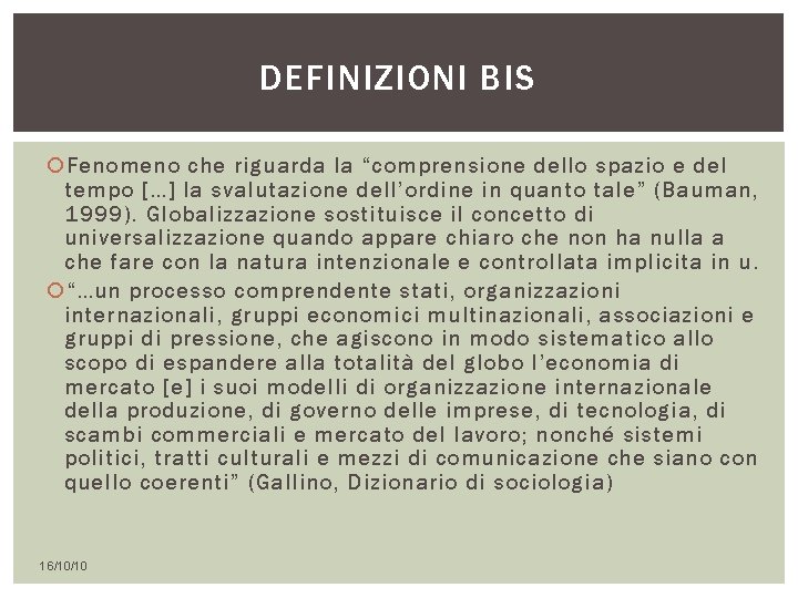 DEFINIZIONI BIS Fenomeno che riguarda la “comprensione dello spazio e del tempo […] la