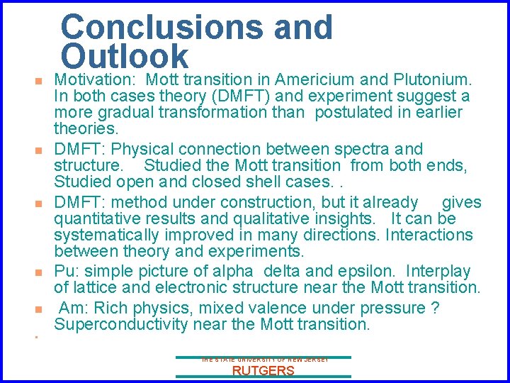 Conclusions and Outlook n n n Motivation: Mott transition in Americium and Plutonium. In