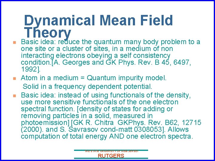 n n n Dynamical Mean Field Theory Basic idea: reduce the quantum many body