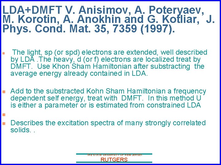 LDA+DMFT V. Anisimov, A. Poteryaev, M. Korotin, A. Anokhin and G. Kotliar, J. Phys.