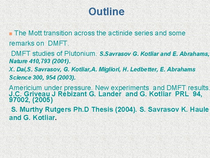 Outline The Mott transition across the actinide series and some remarks on DMFT studies