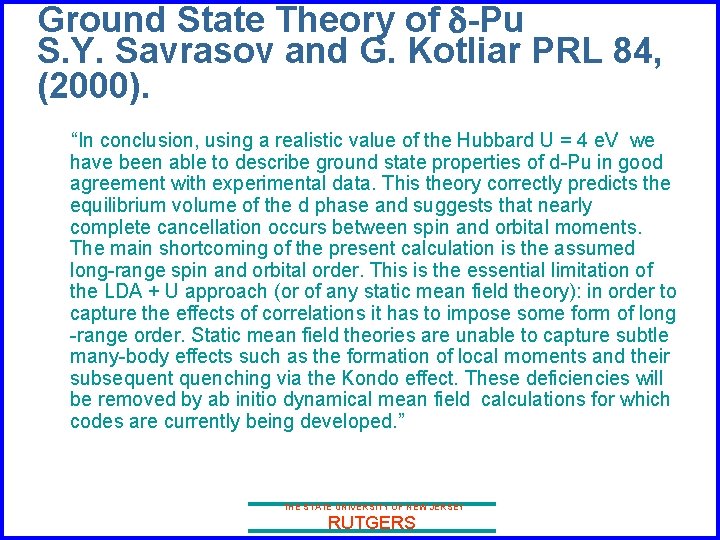 Ground State Theory of d-Pu S. Y. Savrasov and G. Kotliar PRL 84, (2000).