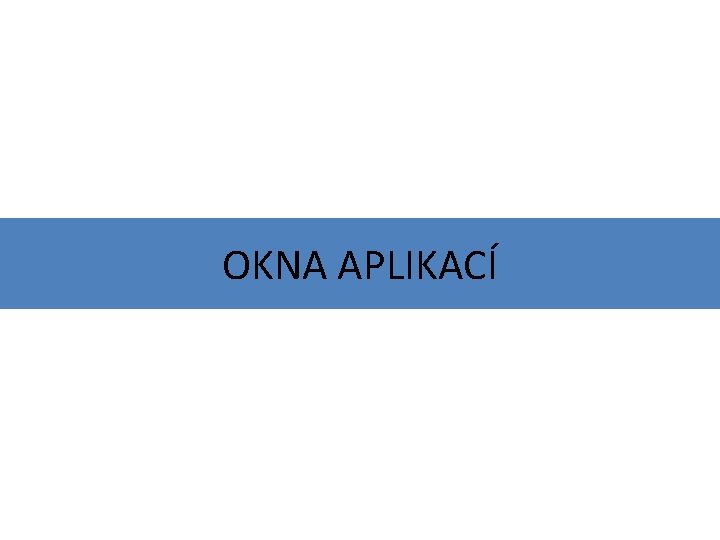 OKNA APLIKACÍ 