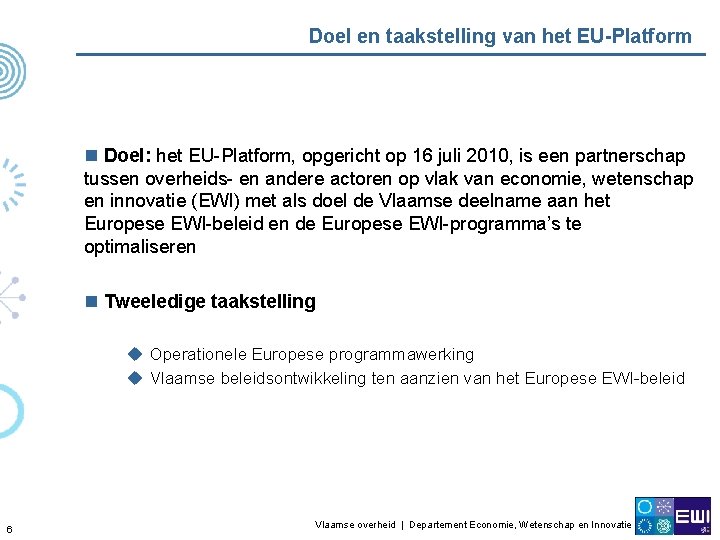 Doel en taakstelling van het EU-Platform n Doel: het EU-Platform, opgericht op 16 juli