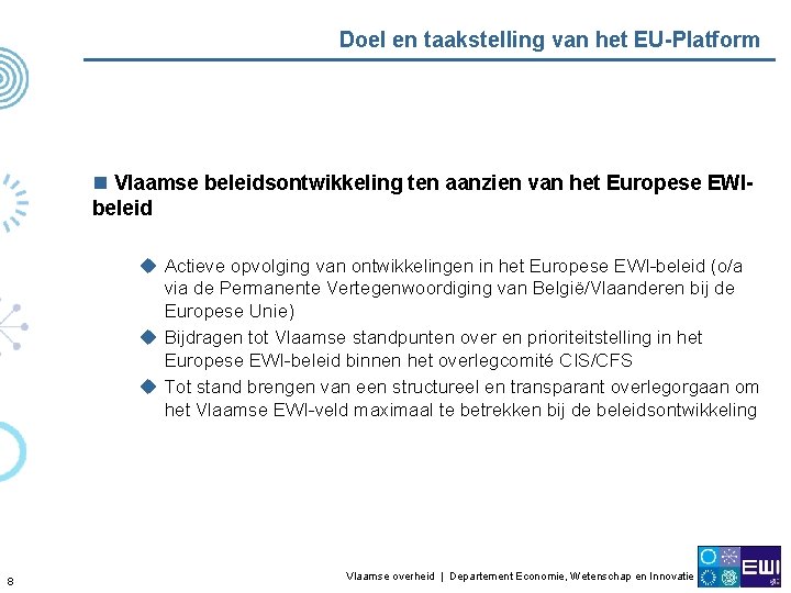 Doel en taakstelling van het EU-Platform n Vlaamse beleidsontwikkeling ten aanzien van het Europese