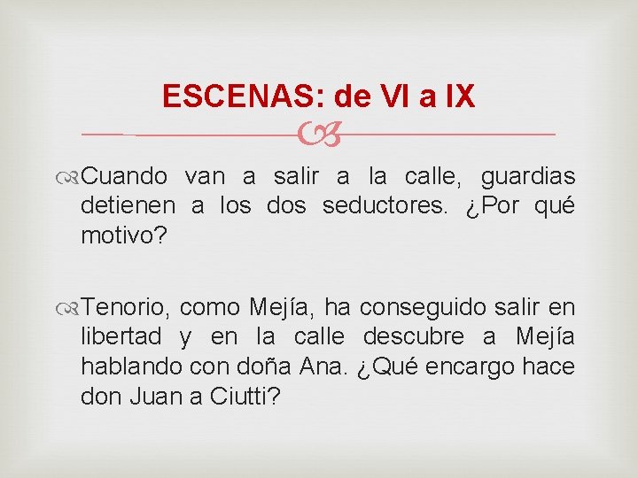 ESCENAS: de VI a IX Cuando van a salir a la calle, guardias detienen