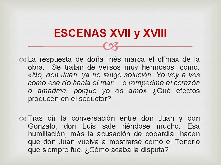 ESCENAS XVII y XVIII La respuesta de doña Inés marca el clímax de la