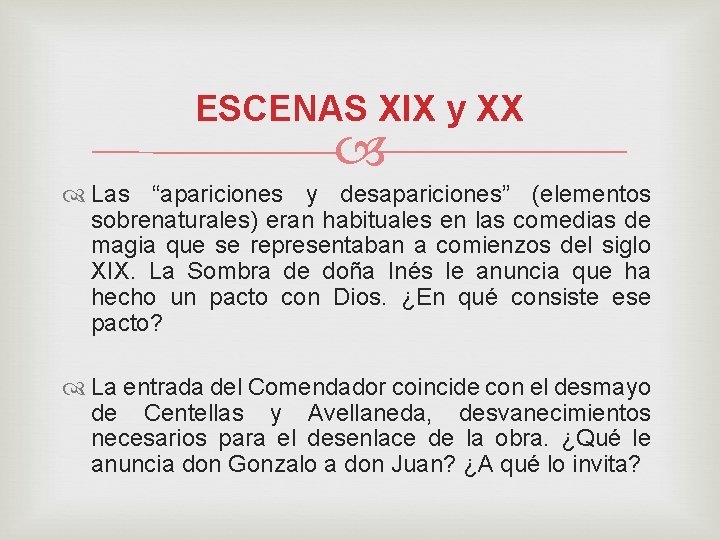 ESCENAS XIX y XX Las “apariciones y desapariciones” (elementos sobrenaturales) eran habituales en las