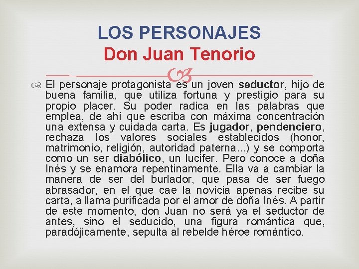 LOS PERSONAJES Don Juan Tenorio El personaje protagonista es un joven seductor, hijo de