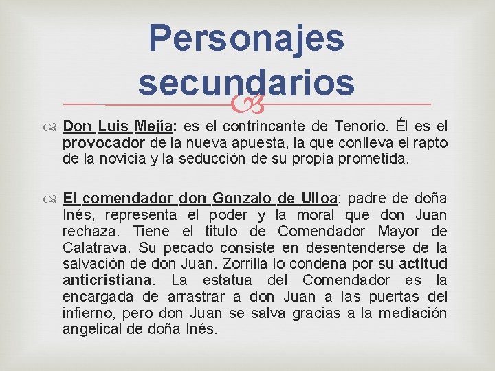 Personajes secundarios Don Luis Mejía: es el contrincante de Tenorio. Él es el provocador