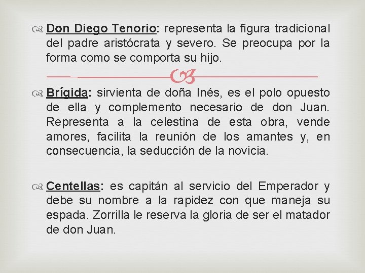  Don Diego Tenorio: representa la figura tradicional del padre aristócrata y severo. Se