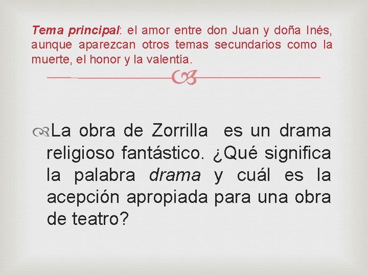 Tema principal: el amor entre don Juan y doña Inés, aunque aparezcan otros temas